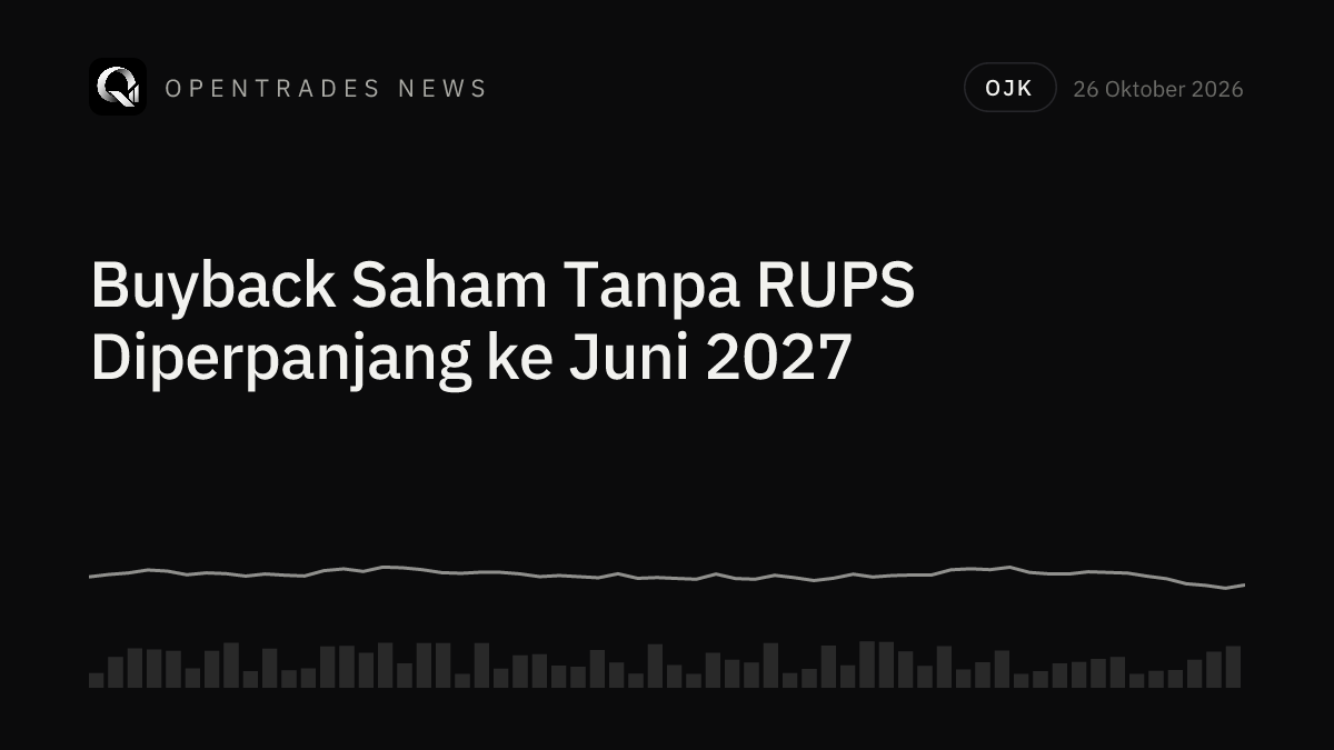 OJK Perpanjang Buyback Saham Tanpa RUPS hingga Juni 2027
