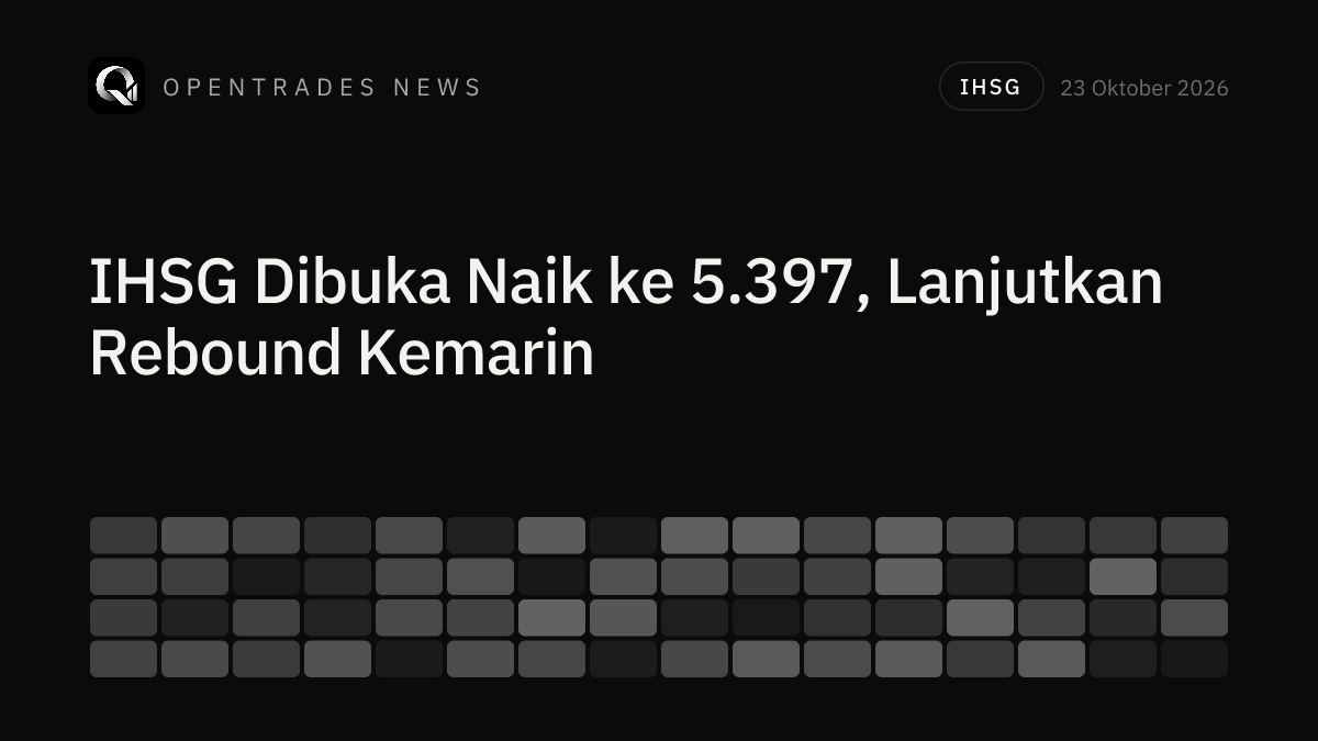 IHSG Dibuka Naik 0,18% ke 5.397, Lanjutkan Rebound 1,12% Kemarin