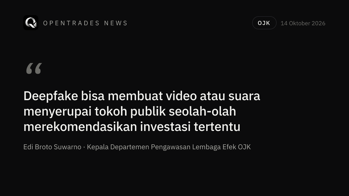 OJK Peringatkan Penipuan Investasi Saham via Deepfake AI