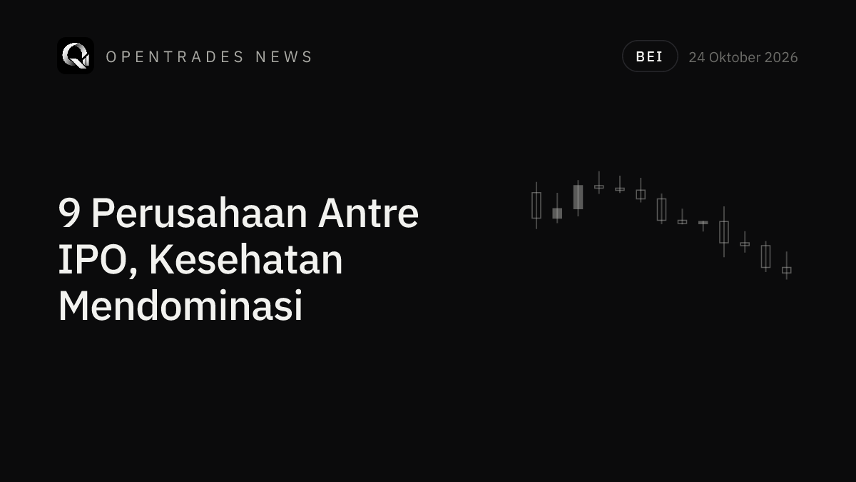 BEI Catat 9 Perusahaan Antre IPO, Sektor Kesehatan Mendominasi