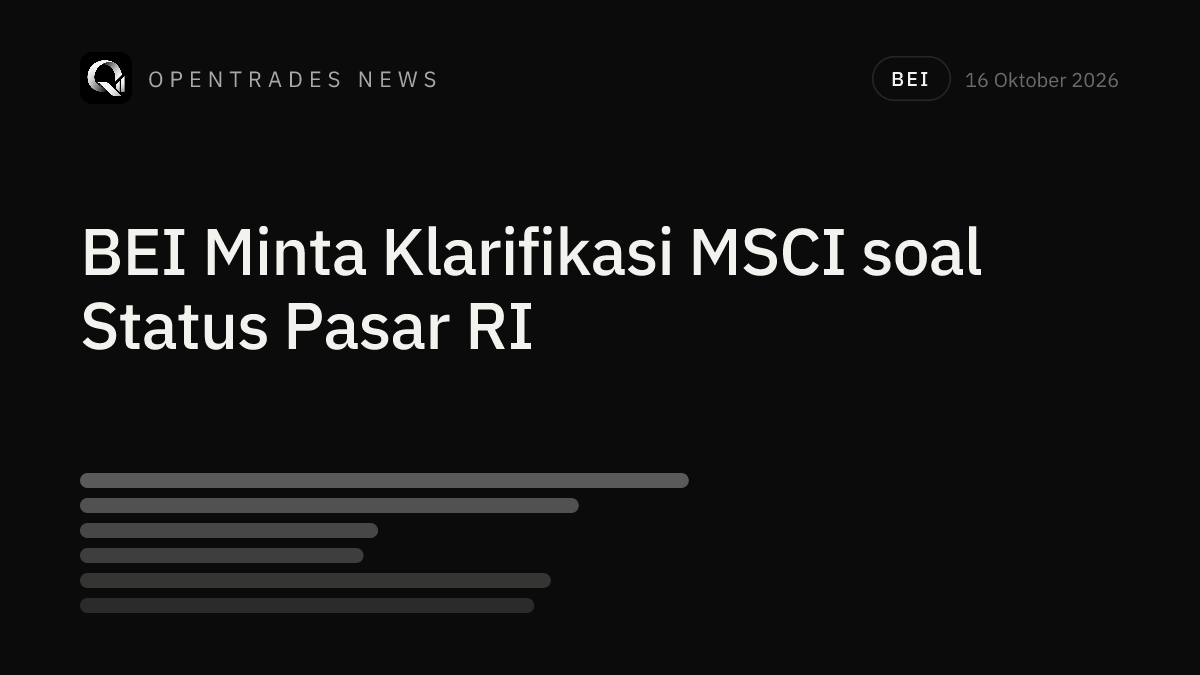 BEI Minta Klarifikasi MSCI soal Usulan Turunkan Status Pasar RI